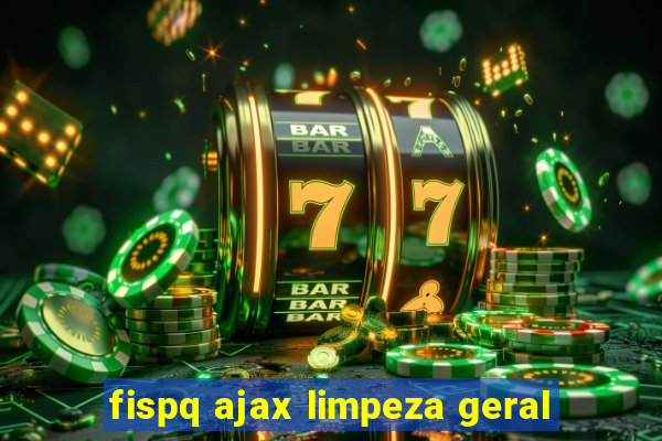 fispq ajax limpeza geral